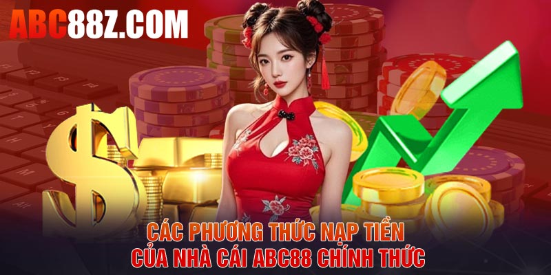 Các phương thức nạp tiền của nhà cái ABC88 chính thức