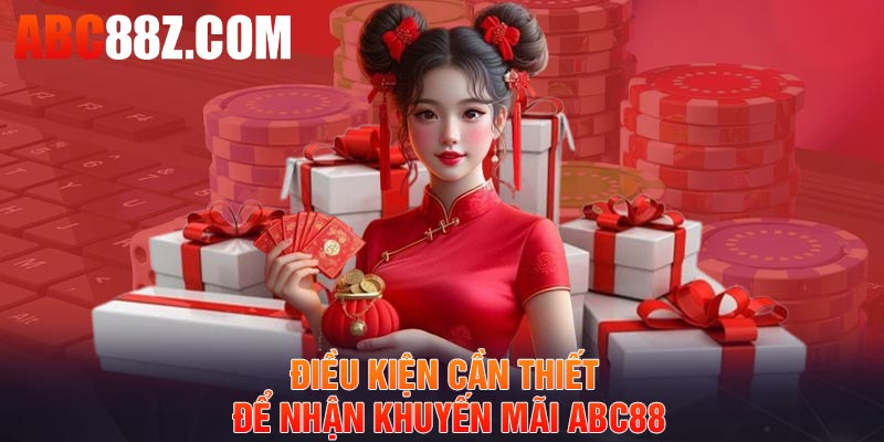 Điều kiện cần thiết để nhận khuyến mãi ABC88