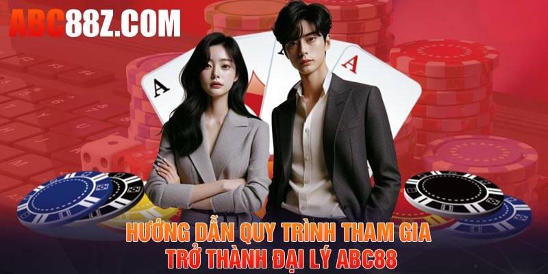 Hướng dẫn quy trình tham gia trở thành đại lý ABC88