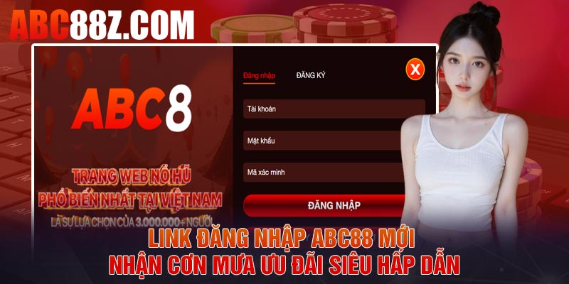 Link Đăng Nhập ABC88 Mới Nhận Cơn Mưa Ưu Đãi Siêu Hấp Dẫn