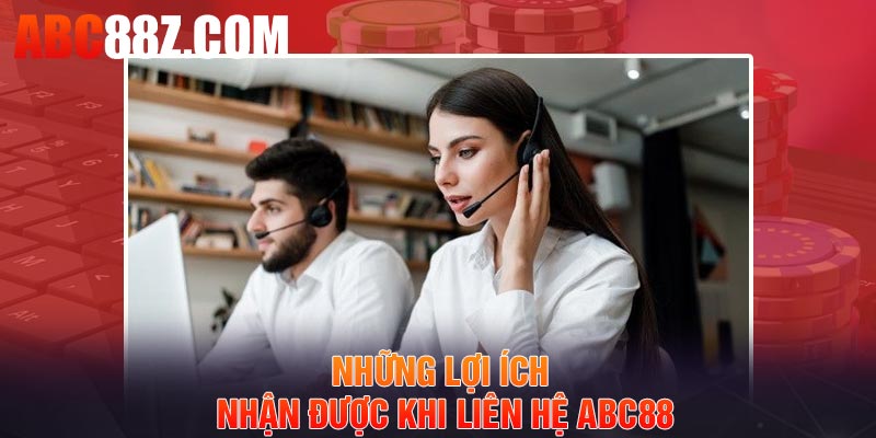 Những lợi ích nhận được khi liên hệ ABC88