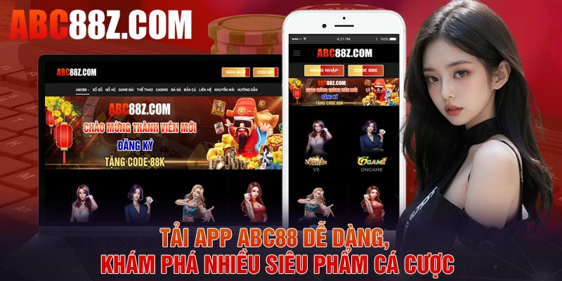 Tải App ABC88 Dễ Dàng, Khám Phá Nhiều Siêu Phẩm Cá Cược