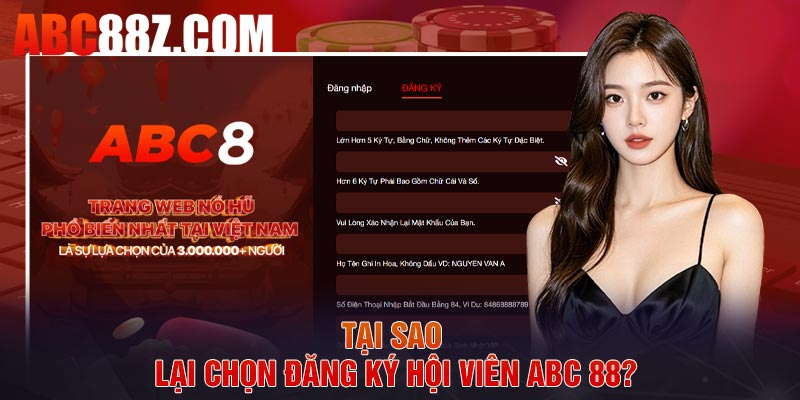 Tại sao lại chọn đăng ký hội viên ABC 88?