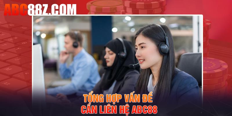 Tổng hợp vấn đề cần liên hệ ABC88